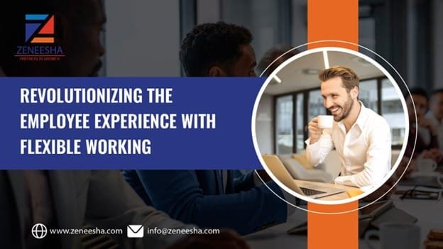 Flexible working: Revolutionised employee experiences that truly make work, work